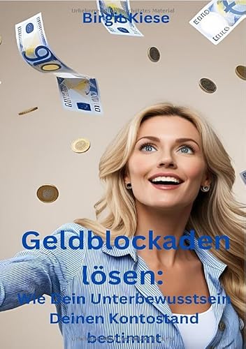 Geldblockaden lösen: Wie Dein Unterbewusstsein Deinen Kontostand bestimmt: Wie du deine inneren Blockaden überwindest und finanziellen Erfolg manifestierst Geldblockaden lösen: Wie Dein Unterbewusstsein Deinen Kontostand bestimmt: Wie du deine inneren Blockaden überwindest und finanziellen Erfolg manifestierst von epubli