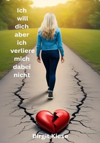 Ich will dich, aber ich verliere mich dabei nicht: Leben. Lieben. Grenzen setzen. (Was ich über Liebe lernen musste - Eine Reise in 20 Teilen) von epubli
