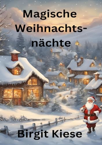 Magische Weihnachtsnächte: Märchen und Magie unter dem Weihnachtsbaum Magische Weihnachtsnächte: Märchen und Magie unter dem Weihnachtsbaum von epubli