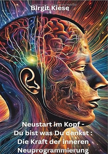 Neustart im Kopf - Du bist was Du denkst: Die Kraft der inneren Neuprogrammierung: Wie Du Deine Gedanken neu programmierst, um ein erfülltes und erfolgreiches Leben zu fühen Neustart im Kopf - Du bist was Du denkst: Die Kraft der inneren Neuprogrammierung: Wie Du Deine Gedanken neu programmierst, um ein erfülltes und erfolgreiches Leben zu fühen von epubli