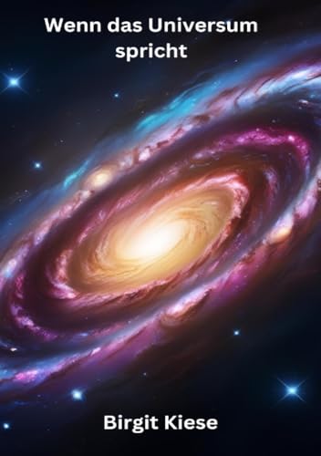 Wenn das Universum spricht: Jenseits des Zufalls - Wie das Universum uns Zeichen sendet Wenn das Universum spricht: Jenseits des Zufalls - Wie das Universum uns Zeichen sendet von epubli