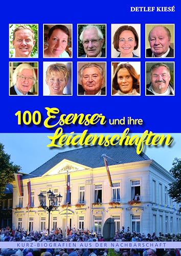 100 Esenser und ihre Leidenschaften: Kurz-Biografien aus der Nachbarschaft von Söker, Enno Verlag