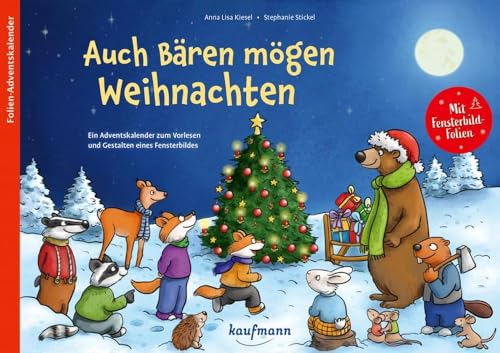 Auch Bären mögen Weihnachten: Ein Adventskalender zum Vorlesen und Gestalten eines Fensterbildes (Adventskalender mit Geschichten für Kinder: Ein Buch zum Lesen und Vorlesen mit 24 Kapiteln) von Kaufmann, Ernst