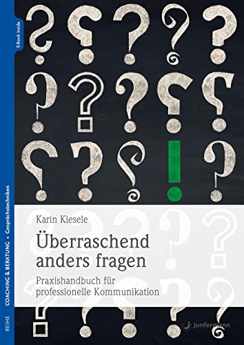 Überraschend anders fragen: Praxishandbuch für professionelle Kommunikation von Junfermann Verlag