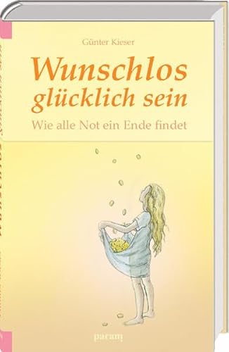 Wunschlos glücklich sein: Wie alle Not ein Ende findet