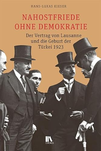 Nahostfriede ohne Demokratie: Der Vertrag von Lausanne und die Geburt der Türkei 1923 von Chronos