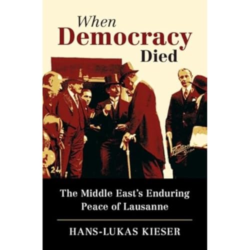 When Democracy Died: The Middle East's Enduring Peace of Lausanne