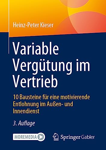 Variable Vergütung im Vertrieb: 10 Bausteine für eine motivierende Entlohnung im Außen- und Innendienst von Springer Gabler
