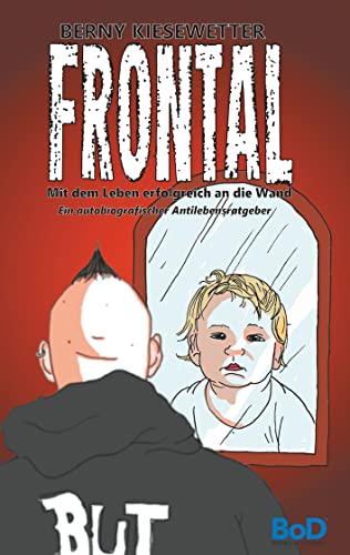 Frontal: Mit dem Leben erfolgreich an die Wand