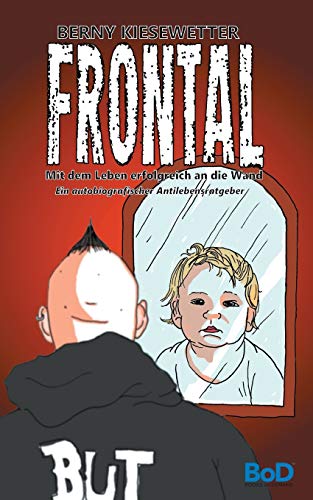 Frontal: Mit dem Leben erfolgreich an die Wand