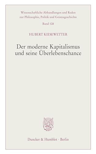 Der moderne Kapitalismus und seine Überlebenschance. (Wissenschaftliche Abhandlungen und Reden zur Philosophie, Politik und Geistesgeschichte)