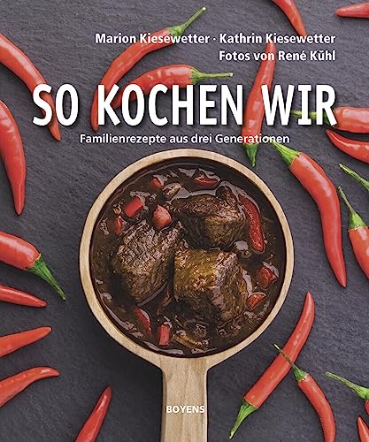 So kochen wir: Familienrezepte aus drei Generationen
