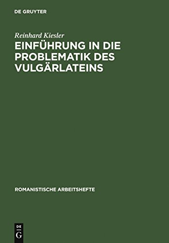 Einführung in die Problematik des Vulgärlateins (Romanistische Arbeitshefte, 48, Band 48)