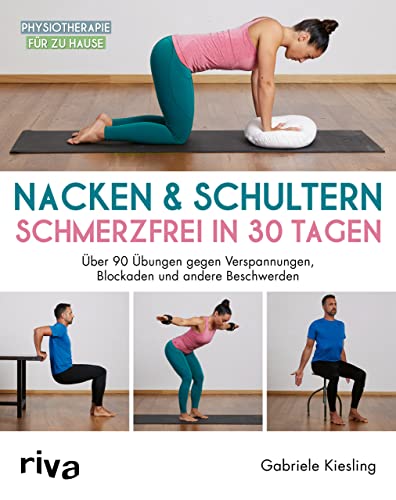 Nacken & Schultern – schmerzfrei in 30 Tagen: Über 90 Übungen gegen Verspannungen, Blockaden und andere Beschwerden (Physiotherapie für zu Hause, Band 5) Nacken & Schultern – schmerzfrei in 30 Tagen: Über 90 Übungen gegen Verspannungen, Blockaden und andere Beschwerden (Physiotherapie für zu Hause, Band 5) von RIVA