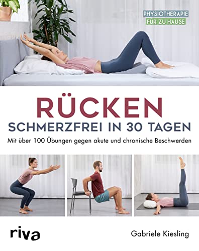 Rücken – schmerzfrei in 30 Tagen: Mit über 100 Übungen gegen akute und chronische Beschwerden (Physiotherapie für zu Hause, Band 4) von RIVA