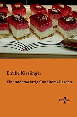 Einhundertachtzig Conditorei-Rezepte von Vero Verlag