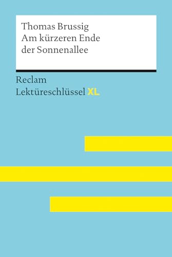 Am kürzeren Ende der Sonnenallee von Thomas Brussig: Lektüreschlüssel mit Inhaltsangabe, Interpretation, Prüfungsaufgaben mit Lösungen, Lernglossar. (Reclam Lektüreschlüssel XL) von Reclam, Philipp, jun. GmbH, Verlag