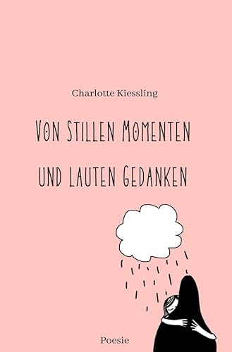 Von stillen Momenten und lauten Gedanken: Poesie