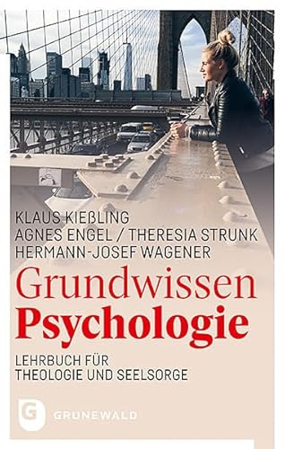 Grundwissen Psychologie: Lehrbuch für Theologie und Seelsorge Grundwissen Psychologie: Lehrbuch für Theologie und Seelsorge von Matthias-Grünewald