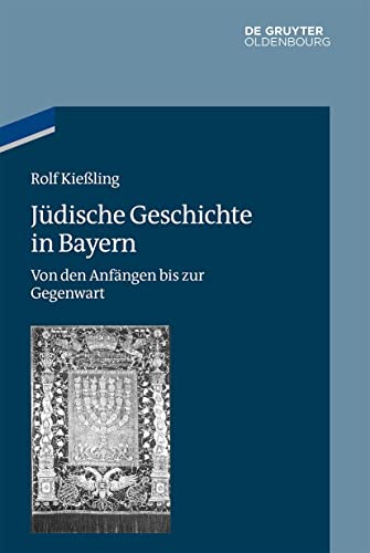 Jüdische Geschichte in Bayern: Von den Anfängen bis zur Gegenwart (Studien zur Jüdischen Geschichte und Kultur in Bayern, 11, Band 11) von De Gruyter Oldenbourg