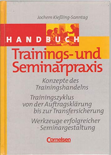 Handbücher Unternehmenspraxis - bisherige Fachbuchausgabe: Trainings- und Seminarpraxis: Konzepte des Trainingshandelns - Trainingszyklus von der Auftragserklärung bis zur Transfersicherung