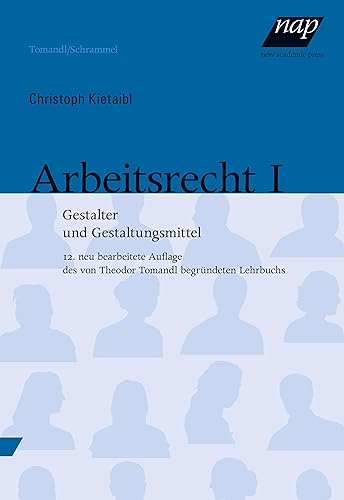 Arbeitsrecht I: Gestalter und Gestaltungsmittel. 12., aktualisierte Auflage von new academic press