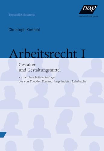 Arbeitsrecht I: Gestalter und Gestaltungsmittel. 12., aktualisierte Auflage von new academic press