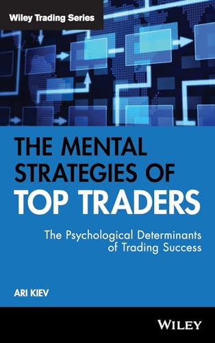 The Mental Strategies of Top Traders: The Psychological Determinants of Trading Success (Wiley Trading)