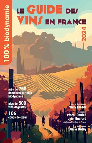 100% BIODYNAMIE: Le Guide des Vins en France 2024 von OMNISCIENCE