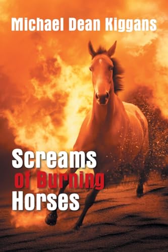 Screams of Burning Horses von iUniverse