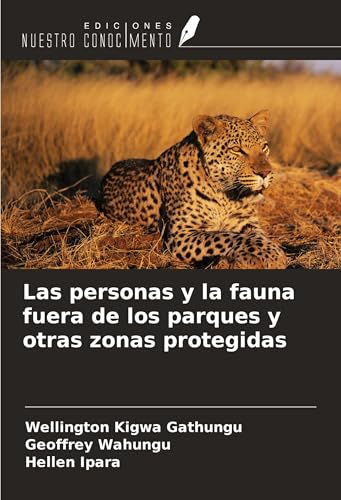 Las personas y la fauna fuera de los parques y otras zonas protegidas von Ediciones Nuestro Conocimiento