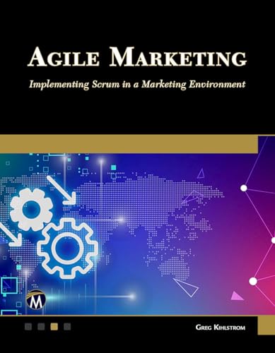Agile Marketing: Implementing Scrum in a Marketing Environment von Mercury Learning and Information
