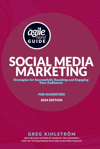 The Agile Brand Guide: Social Media Marketing: Strategies for Successfully Reaching and Engaging Your Audiences von Independently published