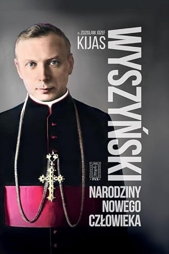 Wyszyński. Narodziny nowego człowieka von Civitas Christiana