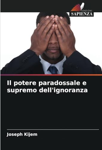 Il potere paradossale e supremo dell'ignoranza von Edizioni Sapienza