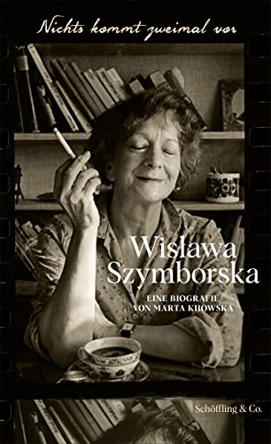 Nichts kommt zweimal vor. Wisława Szymborska.: Eine Biografie