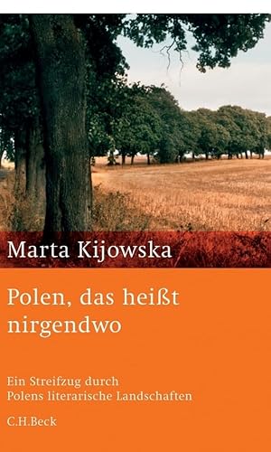 Polen, das heißt nirgendwo: Ein Streifzug durch Polens literarische Landschaften von Beck C. H.
