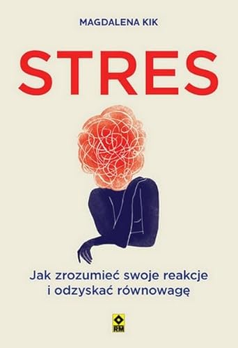 Stres: Jak zrozumieć swoje reakcje i odzyskać równowagę von RM