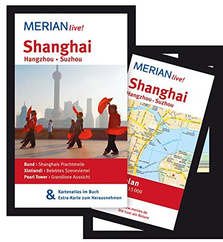 MERIAN live! Reiseführer Shanghai Hangzhou Suzhou: MERIAN live! – Mit Kartenatlas im Buch und Extra-Karte zum Herausnehmen