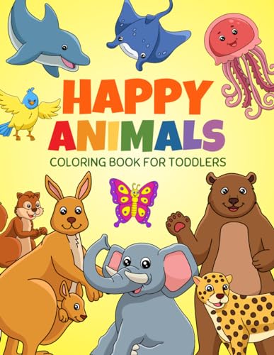 Happy Animal Colouring Book for Toddlers | 50 BIG, EASY and FUN Colouring Pages for Children Ages 2-6, 4-8 with Cute Animal Designs | Perfect gift for children | size 8.5" x 11" von Independently published
