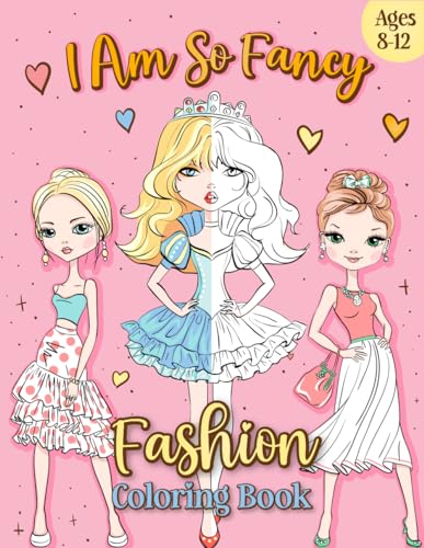 ‘I Am So Fancy’ A Stylish Fashion Coloring Book for Girls, Teens, and Adults - A Big Pages Coloring Book Tailored for Young Fashionistas Ages 8-12, ... Designs | | 8.5 x 11’ (21.59 x 27.94 cm) von Independently published