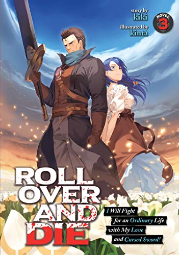 ROLL OVER AND DIE: I Will Fight for an Ordinary Life with My Love and Cursed Sword! (Light Novel) Vol. 3 von Seven Seas