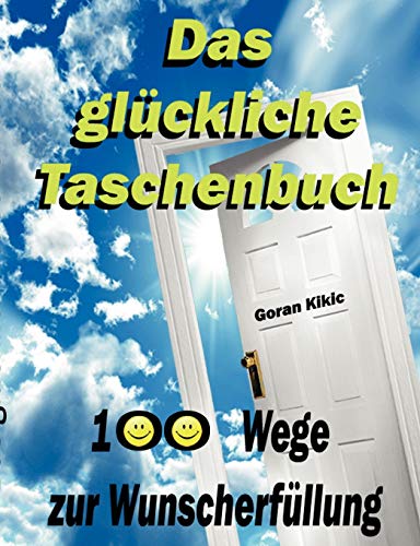 Das glückliche Taschenbuch: 100 Wege zur Wunscherfüllung
