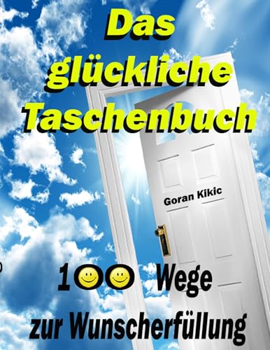 Das glückliche Taschenbuch: 100 Wege zur Wunscherfüllung von Books on Demand GmbH