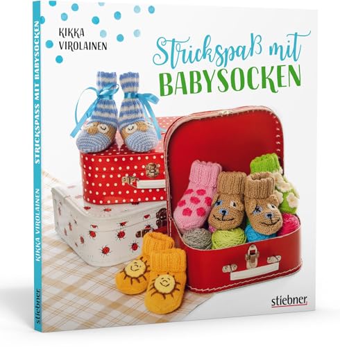 Strickspaß mit Babysocken. 40 Anleitungen für gestrickte Babyschuhe. Mit allen Tipps und Tricks rund ums Babysocken stricken und großer Modellauswahl für alle Gelegenheiten. von Stiebner Verlag GmbH