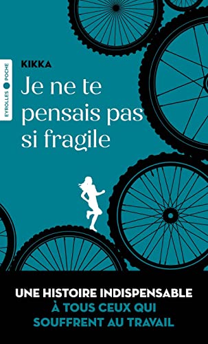 Je ne te pensais pas si fragile: Une histoire indispensable à tous ceux qui souffrent au travail von EYROLLES
