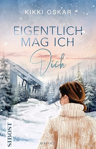 Eigentlich mag ich dich: Eine zauberhafte winterliche haters-to-lovers Sportsromance von SIBOST Verlag (Nova MD)