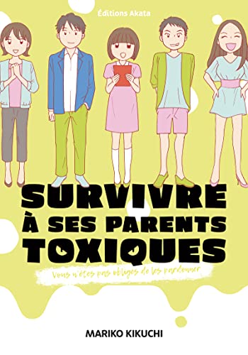 Survivre à ses parents toxiques - Vous n'êtes pas obligés de les pardonner: Vous avez le droit de ne pas les pardonner