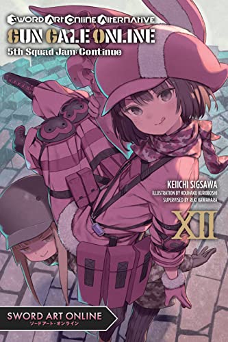Sword Art Online Alternative Gun Gale Online, Vol. 12 (light novel): 5th Squad Jam; Continue (SWORD ART ONLINE ALT GUN GALE LIGHT NOVEL SC, Band 12)