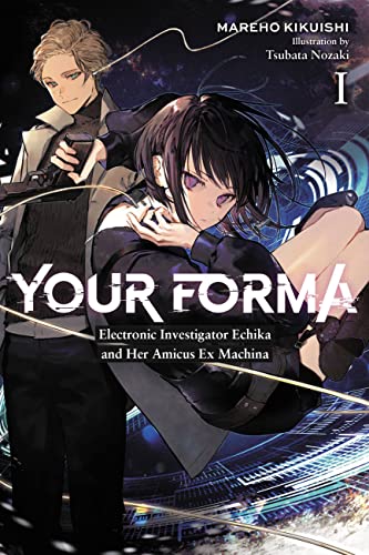 Your Forma, Vol. 1: Electronic Investigator Echika and Her Amicus Ex Machina (YOUR FORMA LIGHT NOVEL SC, Band 1) von Yen Press